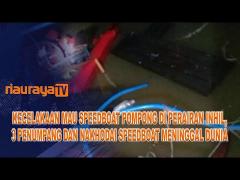 KECELAKAAN MAUT SPEEDBOAT DAN POMPONG DI PERAIRAN INDRAGIRI HILIR